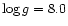 $\log g=8.0$