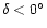 $\delta<0^{\circ}$