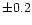 $\pm
0.2$
