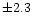 $\pm
2.3$