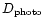 $D_{\mbox{\scriptsize photo}}$