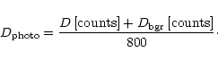 \begin{displaymath}
D_{\mbox{\scriptsize photo}} = \frac{D\,\mbox{[counts]}
+ D_{\mbox{\scriptsize bgr}}\,\mbox{[counts]}}{800}\cdot
\end{displaymath}