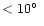 $<
10\hbox{$^\circ$ }$
