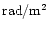 ${\rm rad/m^2}$