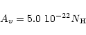 \begin{displaymath}A_{v} = 5.0~10^{-22} N_{\rm H}
\end{displaymath}