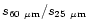 $s_{60~\mu {\rm m}}/s_{25~\mu {\rm m}}$