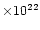 $\times 10^{22}$