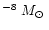 $^{-8}~M_\odot\,$