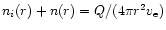 $n_i(r)+n(r)=Q/(4\pi r^2v_{{\rm e}})$