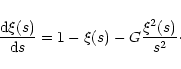 \begin{displaymath}\frac{{\rm d}\xi(s)}{{\rm d}s}=1-\xi(s)-G\frac{\xi^2(s)}{s^2}\cdot
\end{displaymath}
