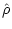 $\displaystyle \hat{\rho}$