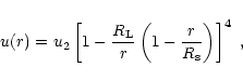 \begin{displaymath}u(r)=u_2\left[1-\frac{R_{{\rm L}}}{r}
\left(1-\frac{r}{R_{{\rm s}}}\right)\right]^4\;,
\end{displaymath}