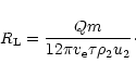 \begin{displaymath}R_{{\rm L}}=\frac{Qm}{12\pi v_{{\rm e}}\tau\rho_2 u_2}\cdot
\end{displaymath}