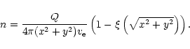 \begin{displaymath}n=\frac{Q}{4\pi (x^2+y^2)v_{{\rm e}}}
\left(1-\xi\left(\sqrt{x^2+y^2}\right)\right).
\end{displaymath}