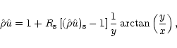 \begin{displaymath}\hat{\rho}\hat{u}=1+R_{{\rm s}}\left[(\hat{\rho}\hat{u})_{{\rm s}}-1
\right]\frac{1}{y}\arctan\left(\frac{y}{x}\right),
\end{displaymath}