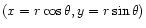$(x=r\cos\theta,y=
r\sin\theta)$