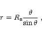 \begin{displaymath}r=R_{{\rm s}}\frac{\theta}{\sin\theta}\;,
\end{displaymath}