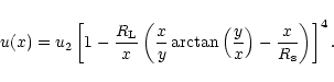 \begin{displaymath}u(x)=u_2\left[1-\frac{R_{{\rm L}}}{x}\left(
\frac{x}{y}\arctan\left(\frac{y}{x}\right)-\frac{x}{R_{{\rm s}}}\right)
\right]^4.
\end{displaymath}