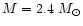 $M=2.4~M_\odot$