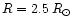 $R=2.5\,R_{\odot}$