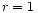 $r=1\,$