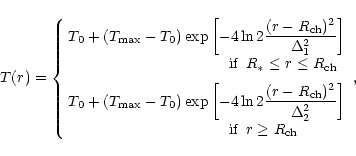 \begin{displaymath}T(r)=\left\{\begin{array}{rcl}
\multicolumn{3}{l}{\dy T_0+(T_...
...3.5truecm} & \mbox{if} &
r\geq R_{{\rm ch}}\end{array}\right.,
\end{displaymath}