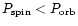 $P_{\rm spin}< P_{\rm orb}$