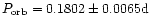 $P_{\rm orb}=0.1802\pm0.0065{\rm d}$