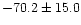 $-70.2\pm 15.0$
