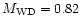 $M_{\rm WD} = 0.82$