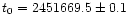$t_{\rm0}=2451669.5 \pm 0.1$