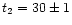 $t_{\rm 2}=30\pm1$