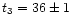 $t_{\rm 3}=36\pm1$