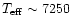 $T_{\rm eff} \sim 7250$