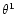$\theta ^1$