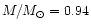 $M/M_\odot = 0.94$