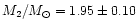 $M_2/M_{\odot } = 1.95 \pm 0.10$