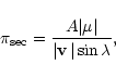 \begin{displaymath}\pi_{\rm sec} = {{A \vert{\mathbf \mu}\vert} \over {\vert{\mathbf v}\,\vert \sin\lambda}},
\end{displaymath}