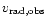 $v_{\rm rad, obs}$