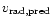$v_{\rm rad, pred}$