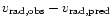$v_{\rm rad, obs} - v_{\rm rad, pred}$