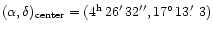 $(\alpha,
\delta)_{\rm center} = (4^{\rm h}\, 26^{\prime}\, 32^{\prime\prime},
17^\circ\!{~}13{\hbox{$.\mkern-4mu^\prime$ }}3)$