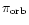 $\pi_{\rm orb}$