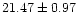$21.47 \pm 0.97$