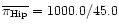 $\overline{\pi_{\rm
Hip}} = 1000.0/45.0$