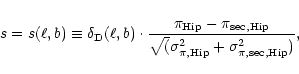 \begin{displaymath}s = s(\ell, b) \equiv \delta_{\rm D}(\ell, b) \cdot
{{\pi_{\r...
...\sigma_{\pi, {\rm Hip}}^2 + \sigma_{\pi, {\rm sec, Hip}}^2)}},
\end{displaymath}