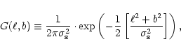 \begin{displaymath}G(\ell, b) \equiv
{{1}\over{2 \pi \sigma_{\rm s}^2}} \cdot \e...
...}
\left[{{\ell^2 + b^2}\over{\sigma_{\rm s}^2}}\right]\right),
\end{displaymath}