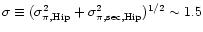 $\sigma \equiv (\sigma_{\pi, {\rm Hip}}^2 +
\sigma_{\pi, {\rm sec, Hip}}^2)^{1/2} \sim 1.5$