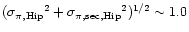 $({\sigma_{\pi, {\rm Hip}}}^2 + {\sigma_{\pi, {\rm sec,
Hip}}}^2)^{1/2} \sim 1.0$