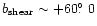 $b_{\rm shear} \sim +60\hbox{$.\!\!^\circ$ }0$